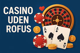 Casinoer uden ROFUS En Guide til Danske Spiller
