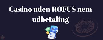 Casinoer uden ROFUS En Guide til Danske Spiller